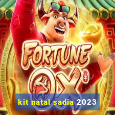 kit natal sadia 2023